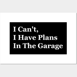 I Can't I Have Plans In The Garage Posters and Art